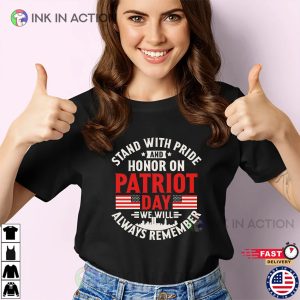 Stand With Pride And Honor Patriot Day Remember patriot shirt 1