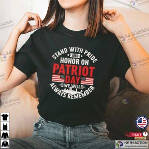 Stand With Pride And Honor Patriot Day Remember patriot shirt 2