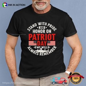 Stand With Pride And Honor Patriot Day Remember Patriot Shirt