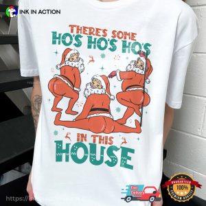 THERE’S SOME HO’S HO’S HO’S IN THIS HOUSE Funny Sexy Santa Claus T-shirt