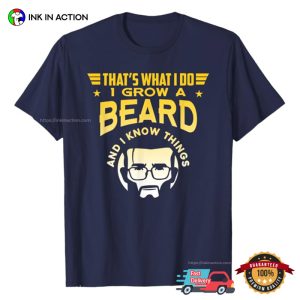 Thats What I Do I Grow A Beard Funny man and beard Tee 3