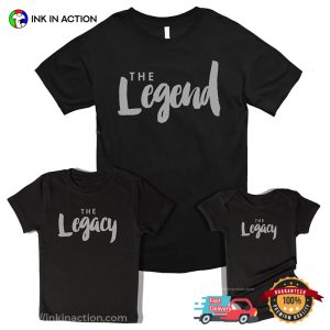 The Legend AnD The Legacy Dad And Son Matching Tee 1