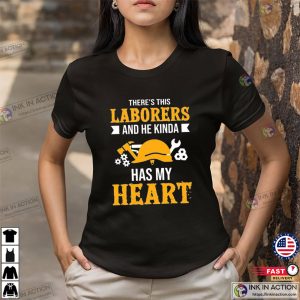 There's This Laborers And He Kinda Has My Heart Unisex Workers Shirt 2