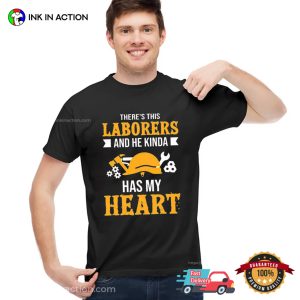 There's This Laborers And He Kinda Has My Heart Unisex Workers Shirt 3