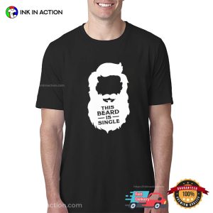 This Beard Is Single Funny handsome beard man Shirt 2