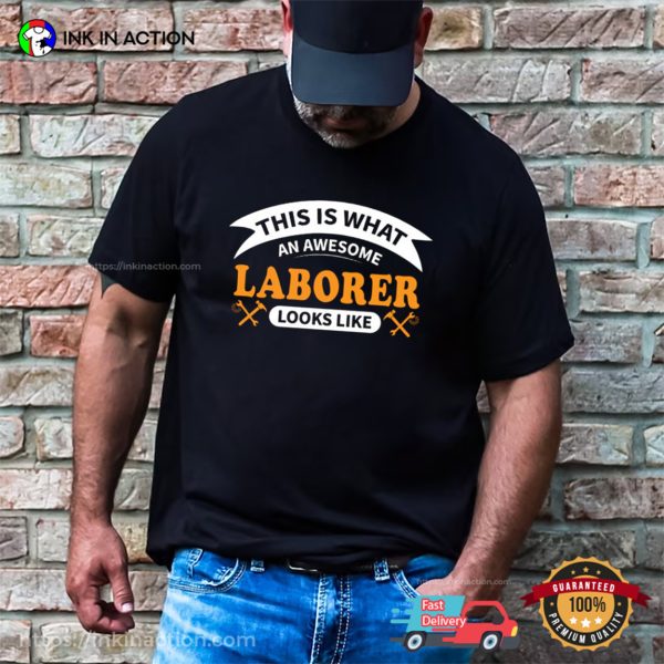 This Is What An Awesome Laborer Looks Like T-shirt, Happy Labor Day Merch