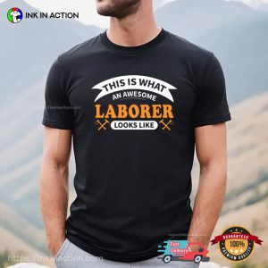 This Is What An Awesome Laborer Looks Like T shirt, happy labor day Merch 3