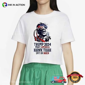 Trump 2024 Make America Hawk Tuah Spit On Biden T Shirt