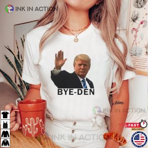 Trump Bye den Funny Shirt 1