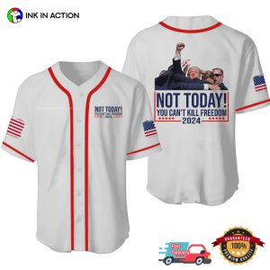 Trump Shooting Not Today You Can’t Kill Freedom Baseball Jersey