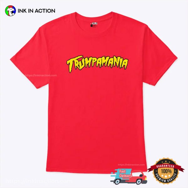 Trumpamania Hulkamania Funny Donald Trump Tee