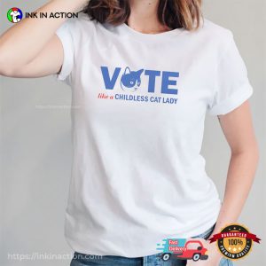 VOTE Like a Childless Cat Lady T shirt