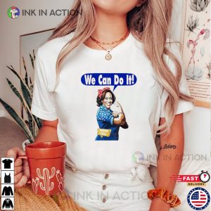 We Can Do It First Madam President Kamala Harris T shirt 3