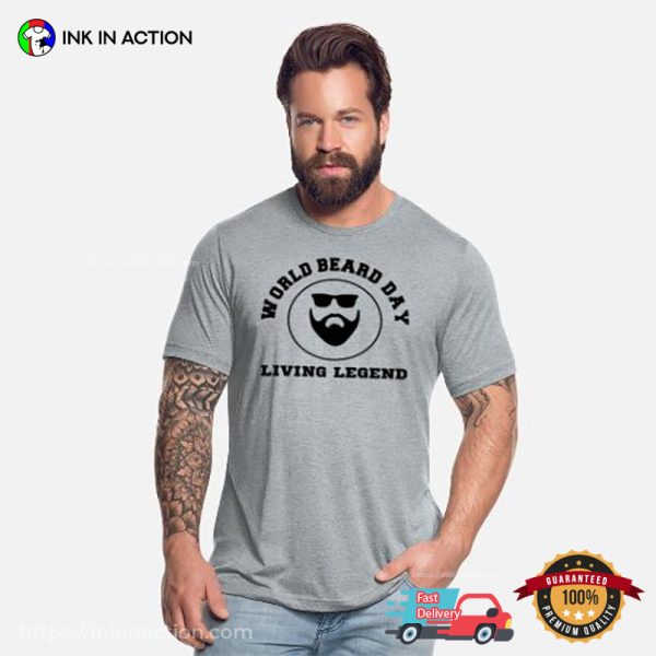 World Beard Day Living Legend T-shirt, Happy World Beard Day Apparel