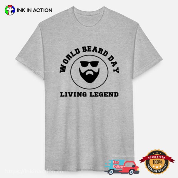 World Beard Day Living Legend T-shirt, Happy World Beard Day Apparel