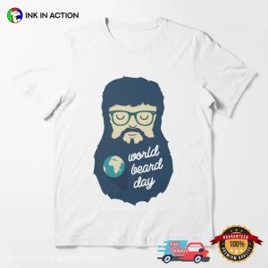 World Beard Day man and beard T shirt 3