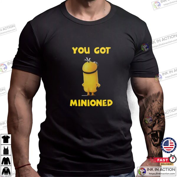 You GOt Minioned Funny Meme T-shirt