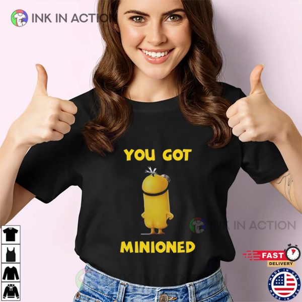 You GOt Minioned Funny Meme T-shirt