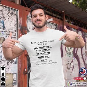 You Matter & The World Is Better With You In It Suicide Preventions T-shirt