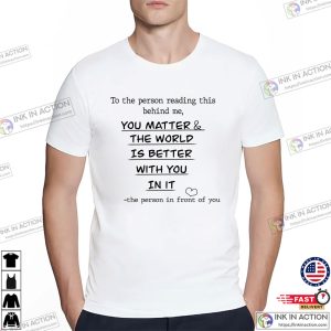 You Matter & The World Is Better With You In It suicide preventions T shirt 2