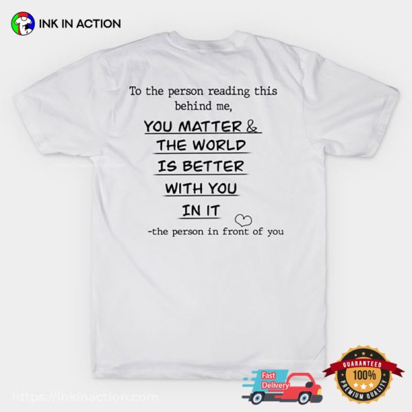 You Matter & The World Is Better With You In It Suicide Preventions T-shirt