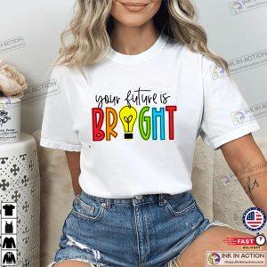 Your Future Is Bright, Cute Back To School T-shirt