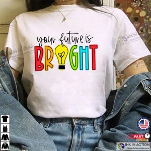 Your Future Is Bright, Cute Back To School T-shirt