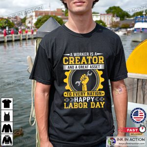 A Worker Is A Creator And A Great Asset To Every Nation T-shirt