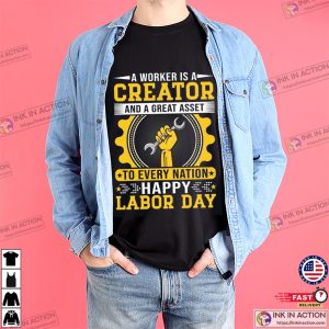 A Worker Is A Creator And A Great Asset To Every Nation T-shirt 3