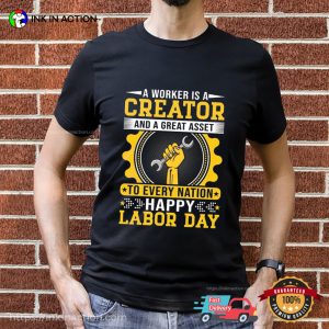 A Worker Is A Creator And A Great Asset To Every Nation T-shirt 1