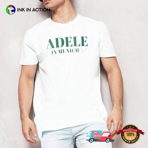 Adele In Munich Show T shirt 1