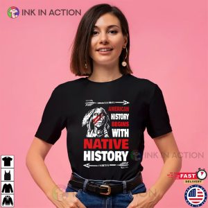 American History Begins With Native History Native America T shirt