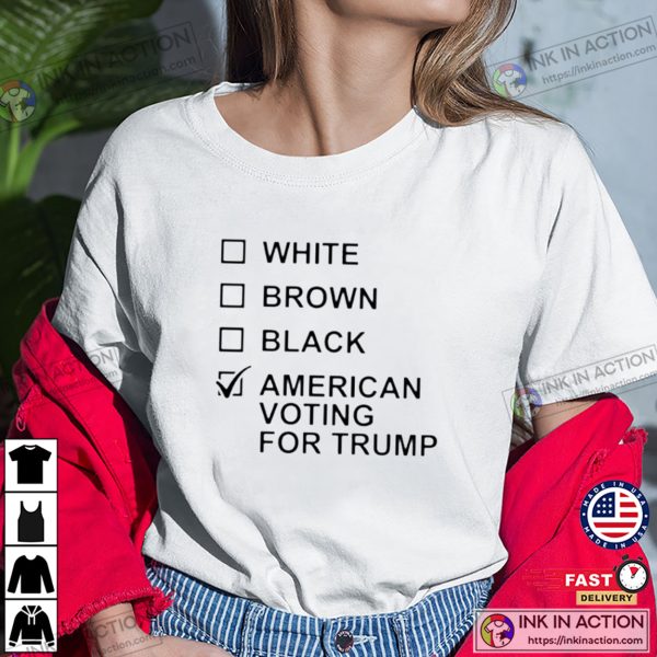 American Voting For Trump T-Shirt Choice T-shirt