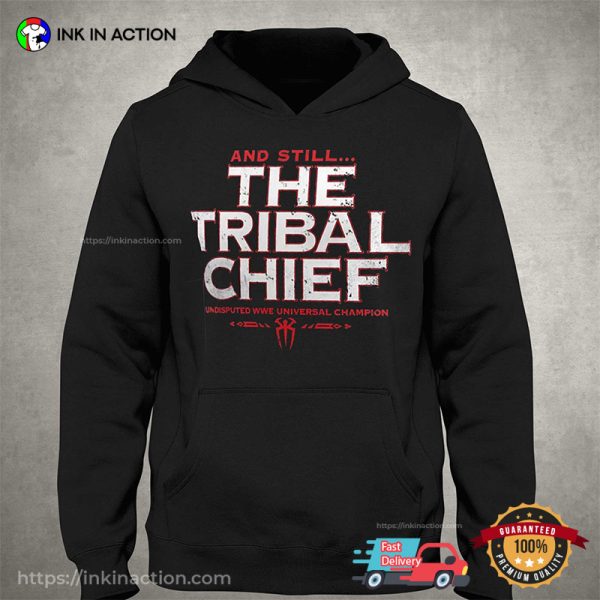 And Still The Tribal Chief WWE Champions Roman Reigns T-shirt