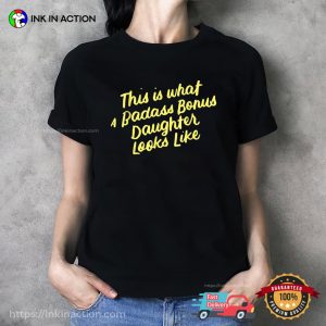 Badass Bonus Daughter Funny Step Family Quotes T-shirt