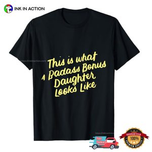 Badass Bonus Daughter Funny step family quotes T shirt 3