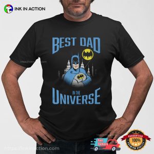 Batman Best Dad in the Universe T Shirt 3