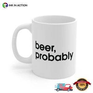 Beer, Probably Funny Mug 3