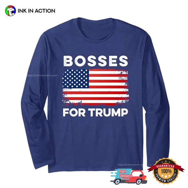 Bosses For Trump 2024 Funny Election Tee