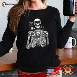 But First Coffee Funny Skeleton Morning T shirt 2