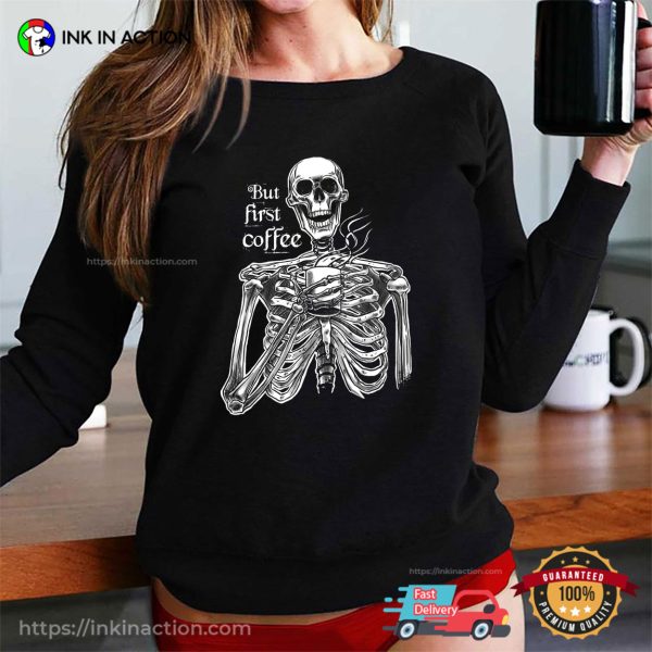 But First Coffee Funny Skeleton Morning T-shirt