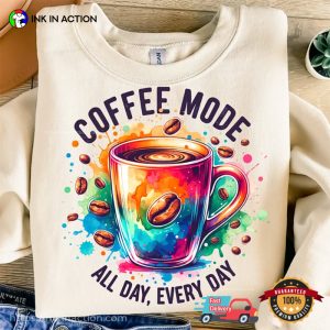 Coffee Mode All Day Every Day Colorful Art coffee shirt 1