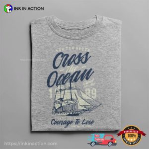 Cross The Ocean Until You Have The Courage To Lose Holiday Tee 2