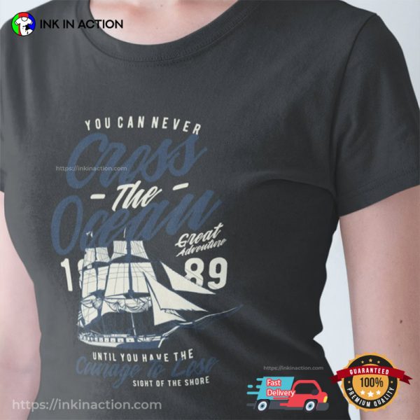 Cross The Ocean Until You Have The Courage To Lose Holiday Tee