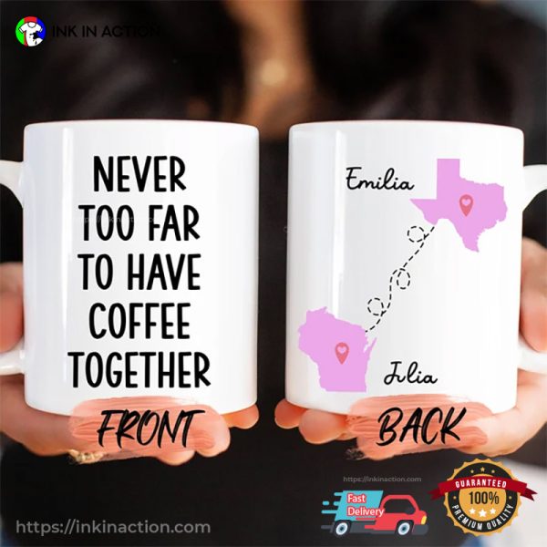 Customized Never Too Far To Have Coffee Together Couple Cup