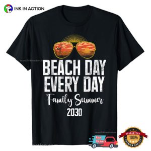 Customized Year Beach Day Every Day Family Summer T shirt 4