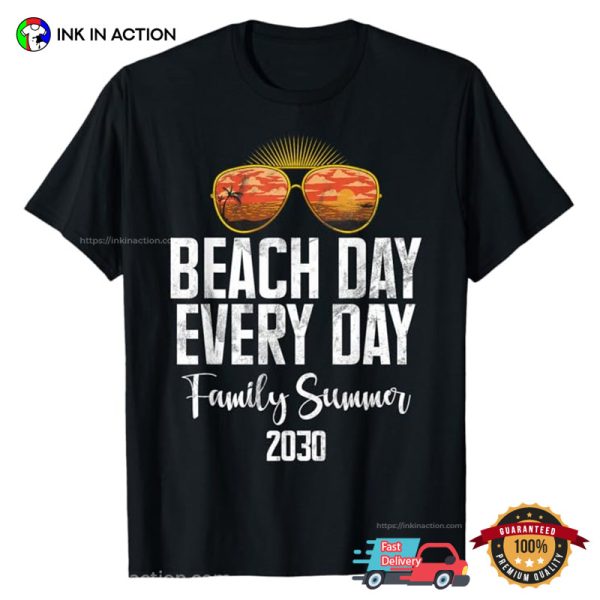 Customized Year Beach Day Every Day Family Summer T-shirt