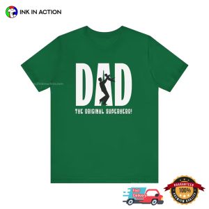 Dad The Original Superhero Celebrate Dad Day Tee 3