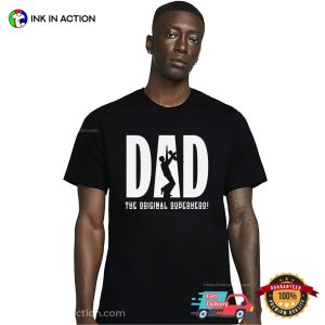 Dad The Original Superhero Celebrate Dad Day Tee