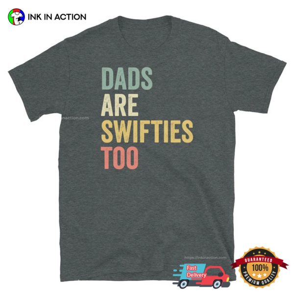 Dads Are Swifties Too Funny Dad Fan T-shirt